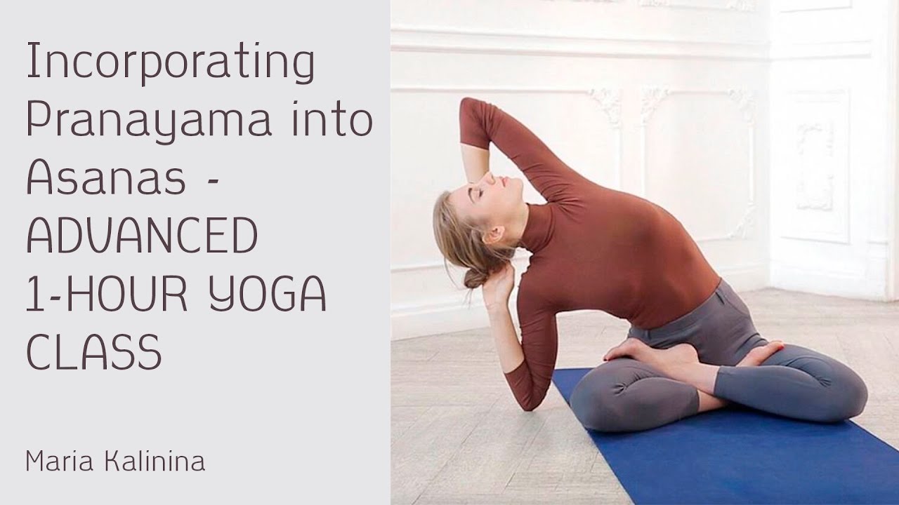 Incorporating Pranayama into Asanas - Advanced 1-Hour Yoga Class