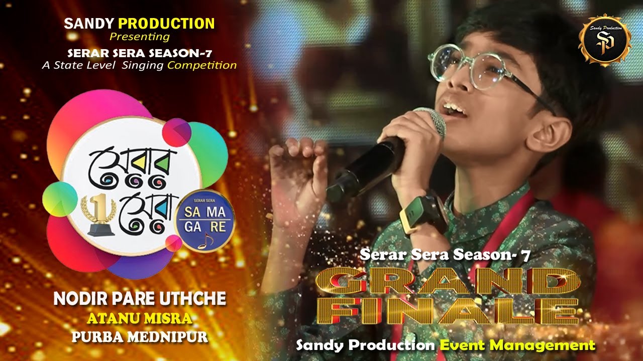 Serar Sera Season -7  SANDY PRODUCTION - ATANU MISHRA Live Performance By Nadir Paare Uthchhe Dhonya