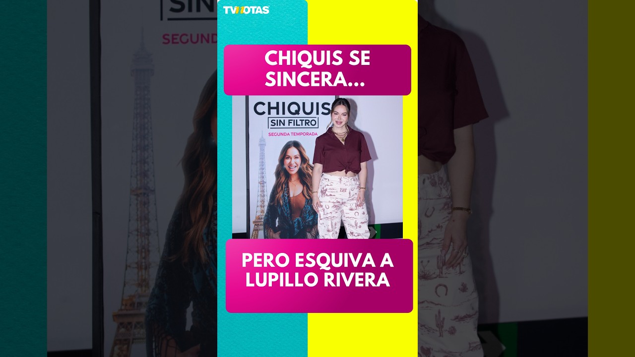 Chiquis habla de ser mamá, su familia y evita tema con Lupillo Rivera