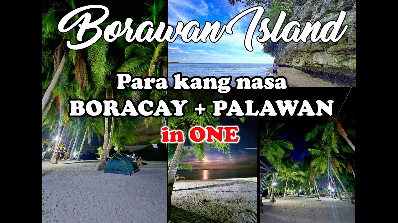 BORAWAN ISLAND :  PARA KANG NASA  BORACAY + PALAWAN  IN ONE