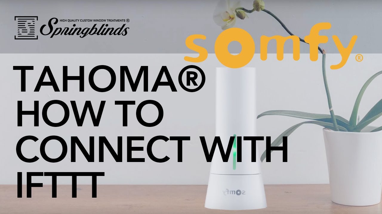 SPRINGBLINDS: SOMFY TaHoma® How To Connect with IFTTT