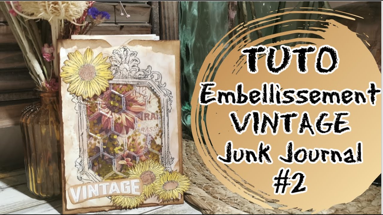 TUTO: EMBELLISSEMENT JUNK JOURNAL VINTAGE matériel ACTION #2 / EMBELLISHMENT VINTAGE