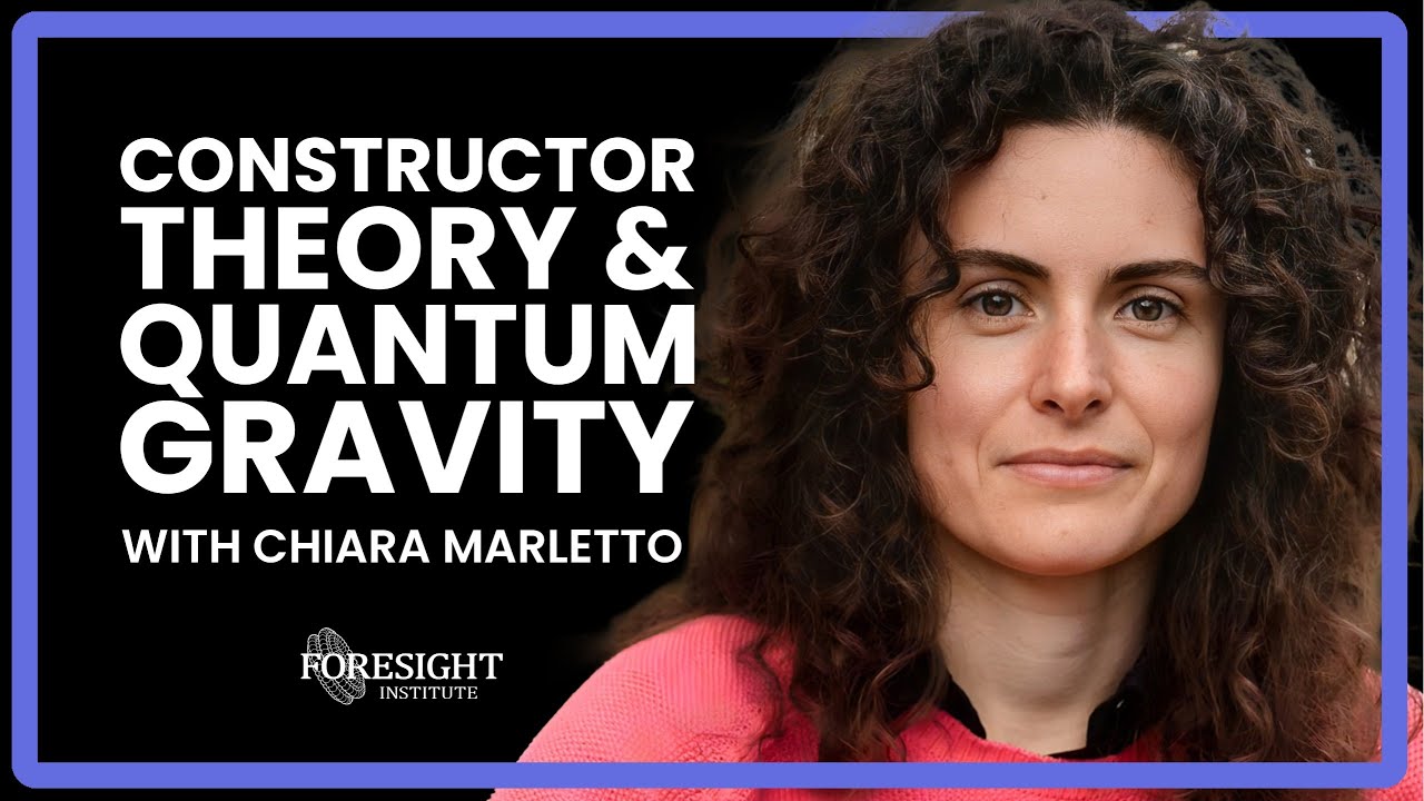 Chiara Marletto | Constructor Theory And Quantum Gravity Experiments