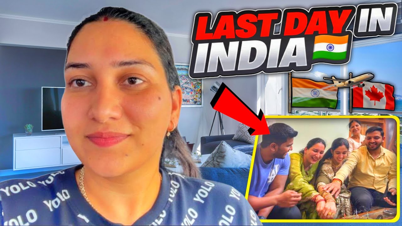 Last day in India 🇮🇳✈️🇨🇦