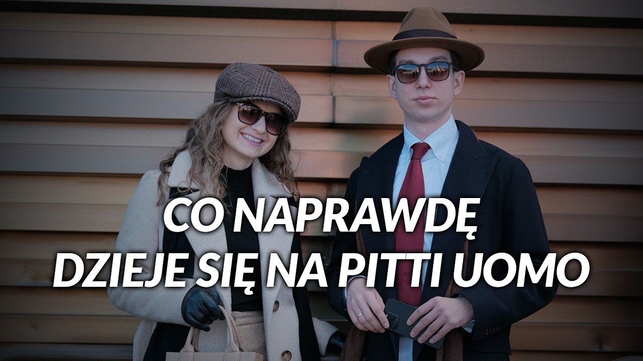 NAJWAŻNIEJSZE WYDARZENIE w świecie mody męskiej - Pitti Uomo 107