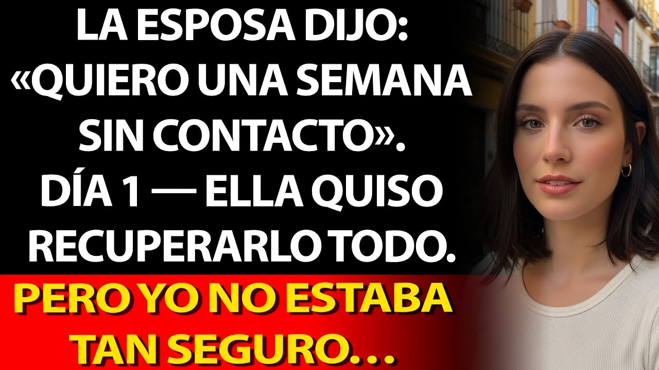 🗣️ Ella dijo: “Una semana de distancia” ⏳📅 Día 1 — ella se… 💔