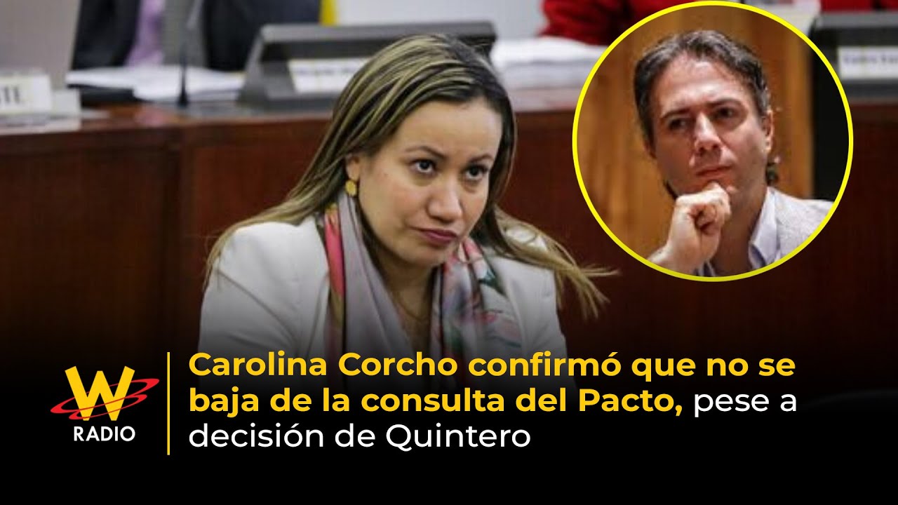 Carolina Corcho confirm&oacute; que no se baja de la consulta del Pacto, pese a decisi&oacute;n de Quintero