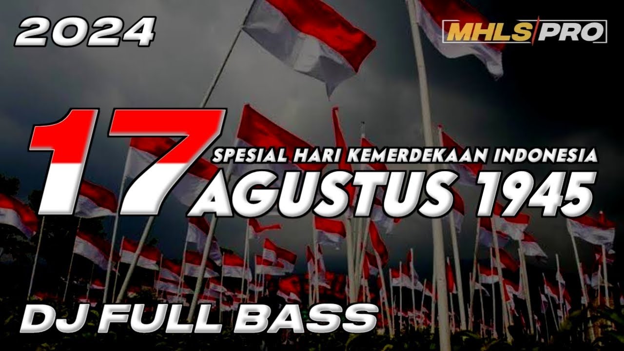 DJ 17 AGUSTUS 1945 FULL BASS TERBARU 2024 SPESIAL HARI KEMERDEKAAN INDONESIA (MHLS PRO)