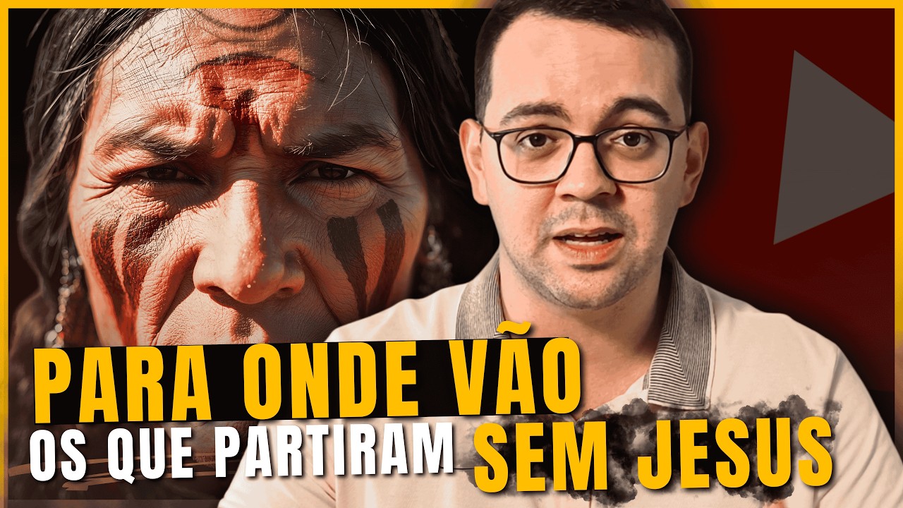 Para onde foram os que nunca ouviram falar de Jesus?