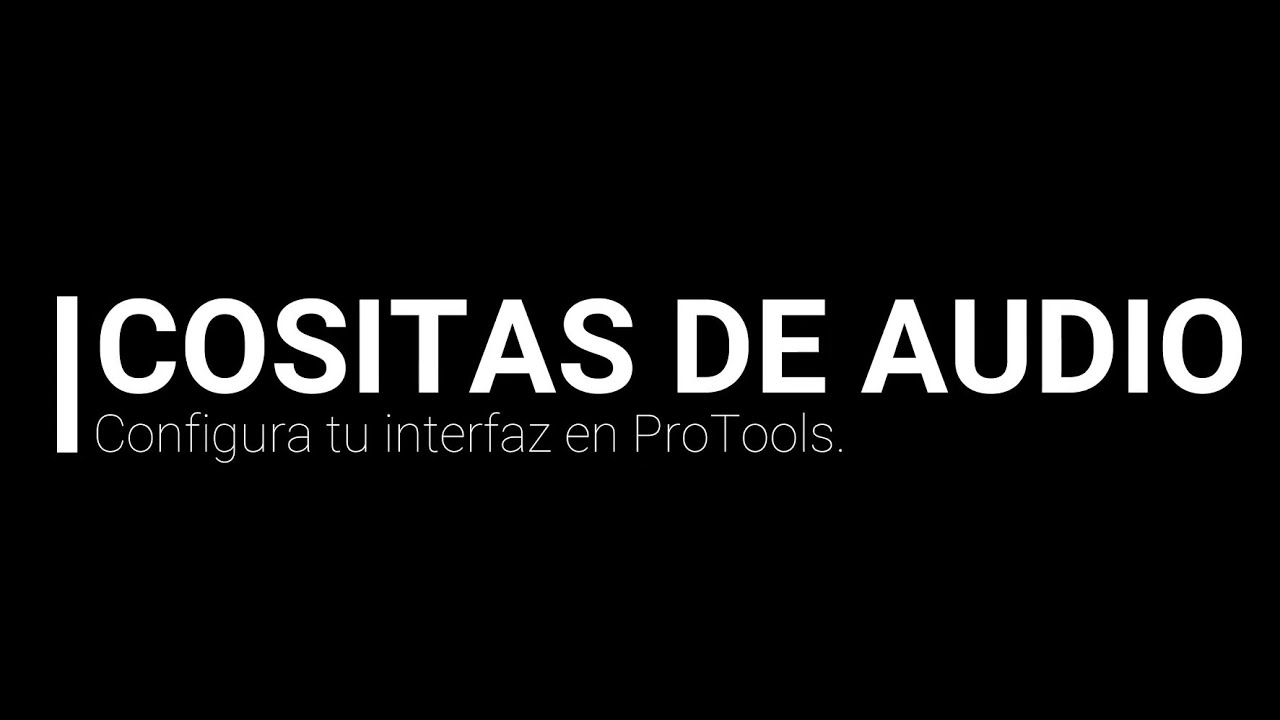 Tutorial para configurar una interfaz de sonido en ProTools