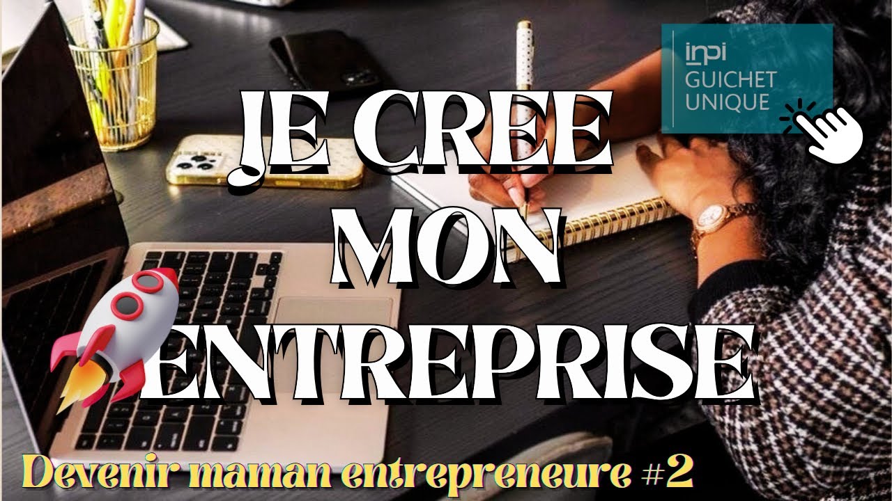 DEVENIR MAMAN ENTREPRENEURE #2 | Je passe à l’action : Création de ma micro-entreprise