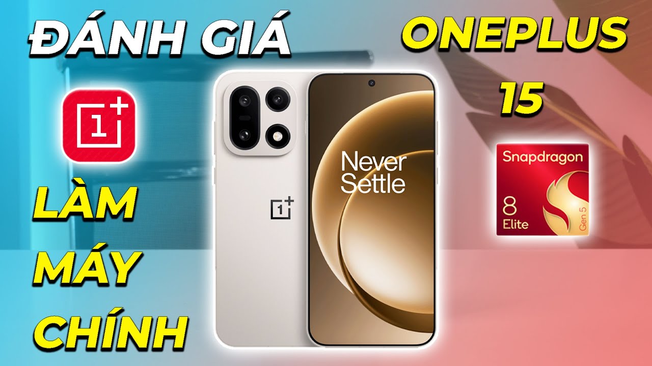 Đánh giá Oneplus 15 làm máy chính, quá ngon!! Thiết kế, hiệu năng, camera,...