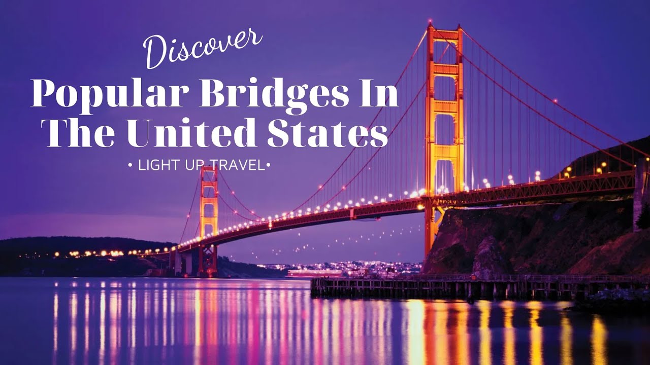 Top 10 Most Popular Bridges In The United States