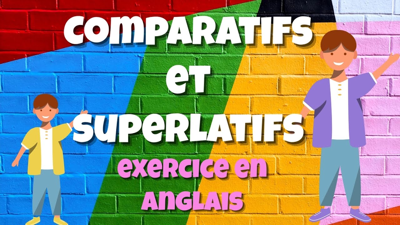 Exercice d'anglais comparatifs et superlatifs