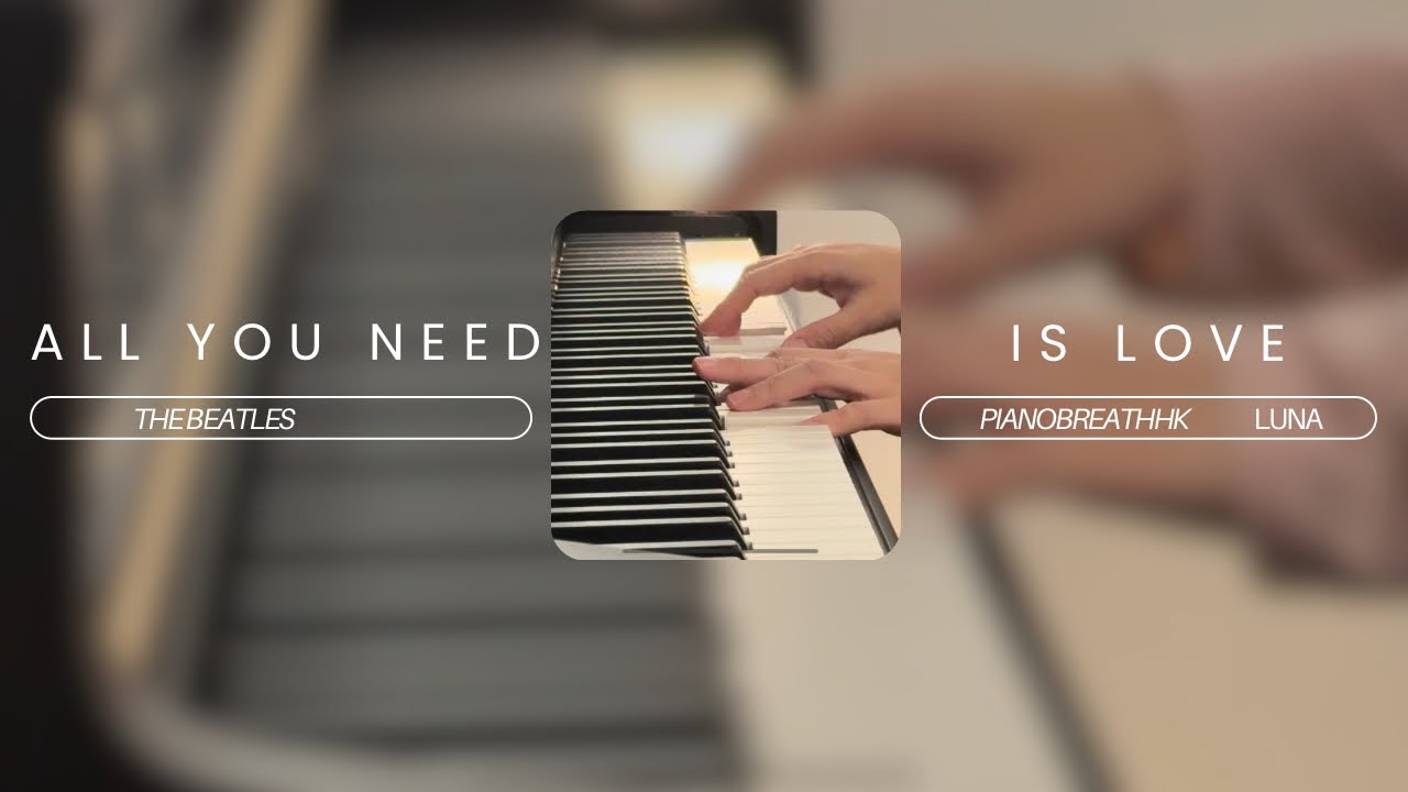 All You Need Is Love - Beatles Piano Cover (Relaxing Performance By Luna)