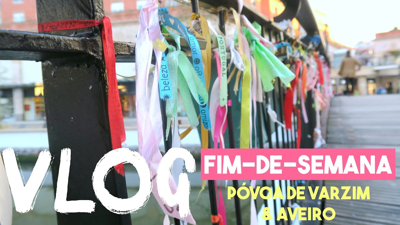 VLOG // Fim-de-semana na Póvoa de Varzim e Aveiro