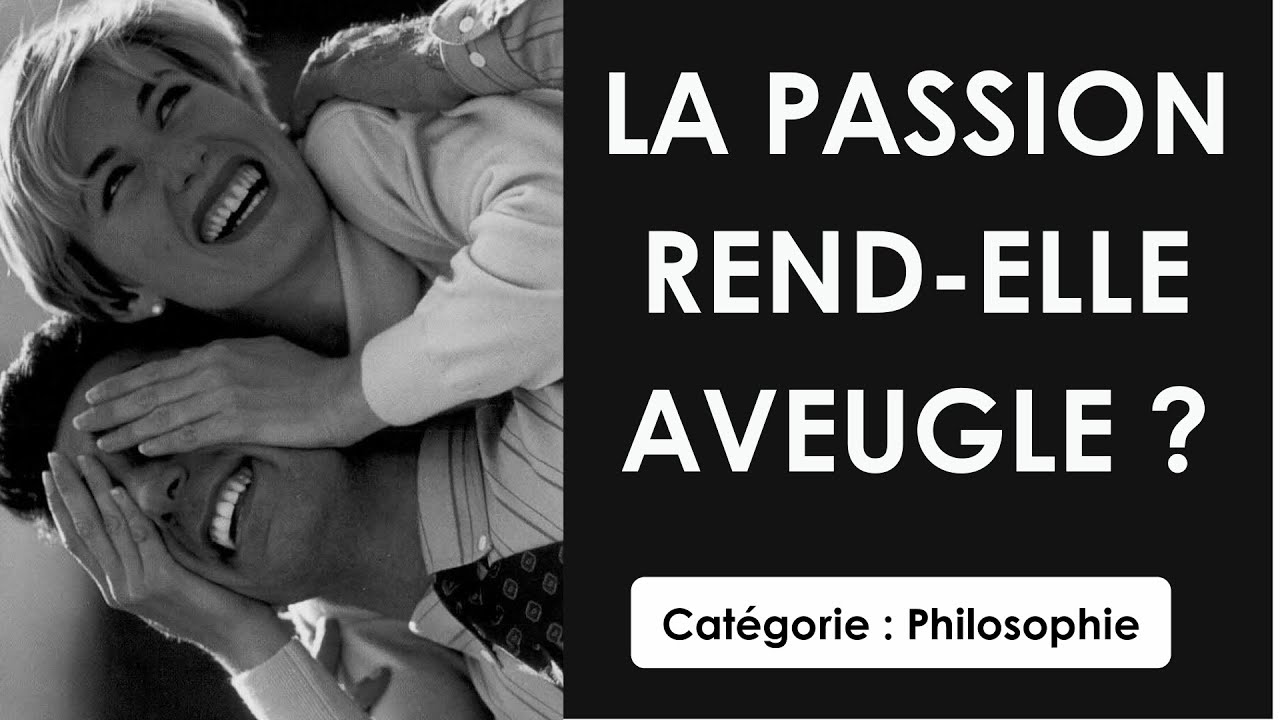 La passion rend-elle aveugle ?