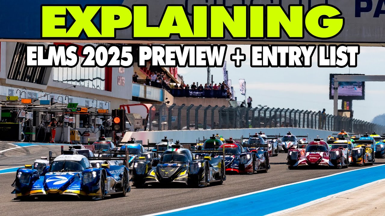 EXPLAINING EUROPEAN LE MANS SERIES - SEASON 2025 PREVIEW AND FULL ENTRY LIST