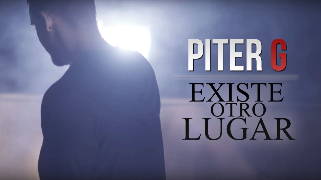 EXISTE OTRO LUGAR | PITER-G | VIDEOCLIP OFICIAL (Prod. por Piter-G)