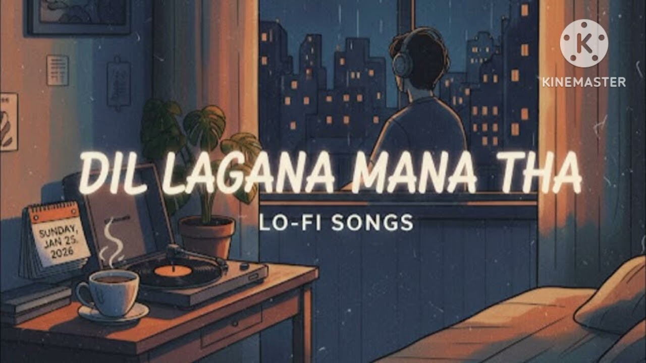 Dil Lagana Mana Tha (Lo-fi Version) 💔 | Sad Romantic Chill Beats | Late Night Vibes