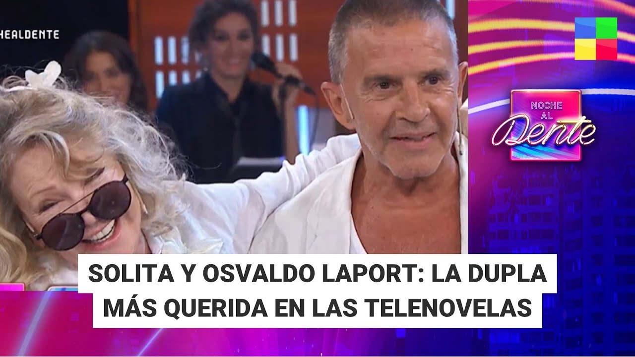 Solita Silveyra y Osvaldo Laport: la dupla más querida - #NocheAlDente | Programa completo (27/2/24)