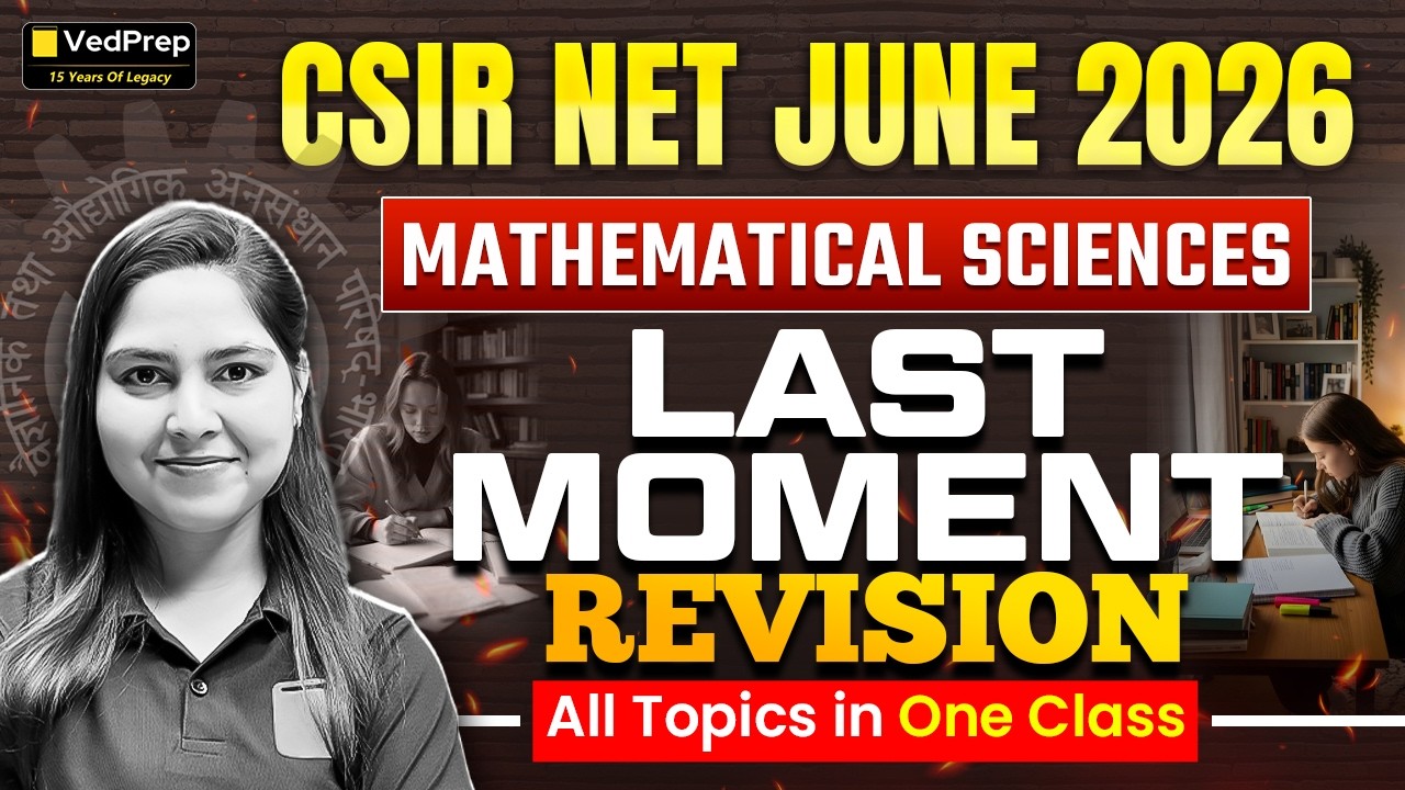Last Moment Revision 🔥CSIR NET Mathematical Sciences June 2026 | Complete Revision |VedPrep CSIR NET