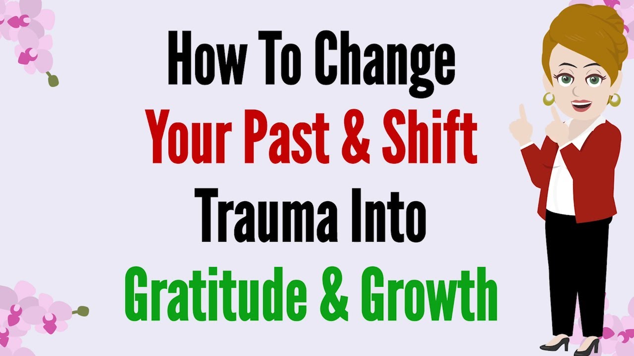 Abraham Hicks ~ How To Change Your Past & Shift Trauma★🧡 Into Gratitude & Growth 🧡★