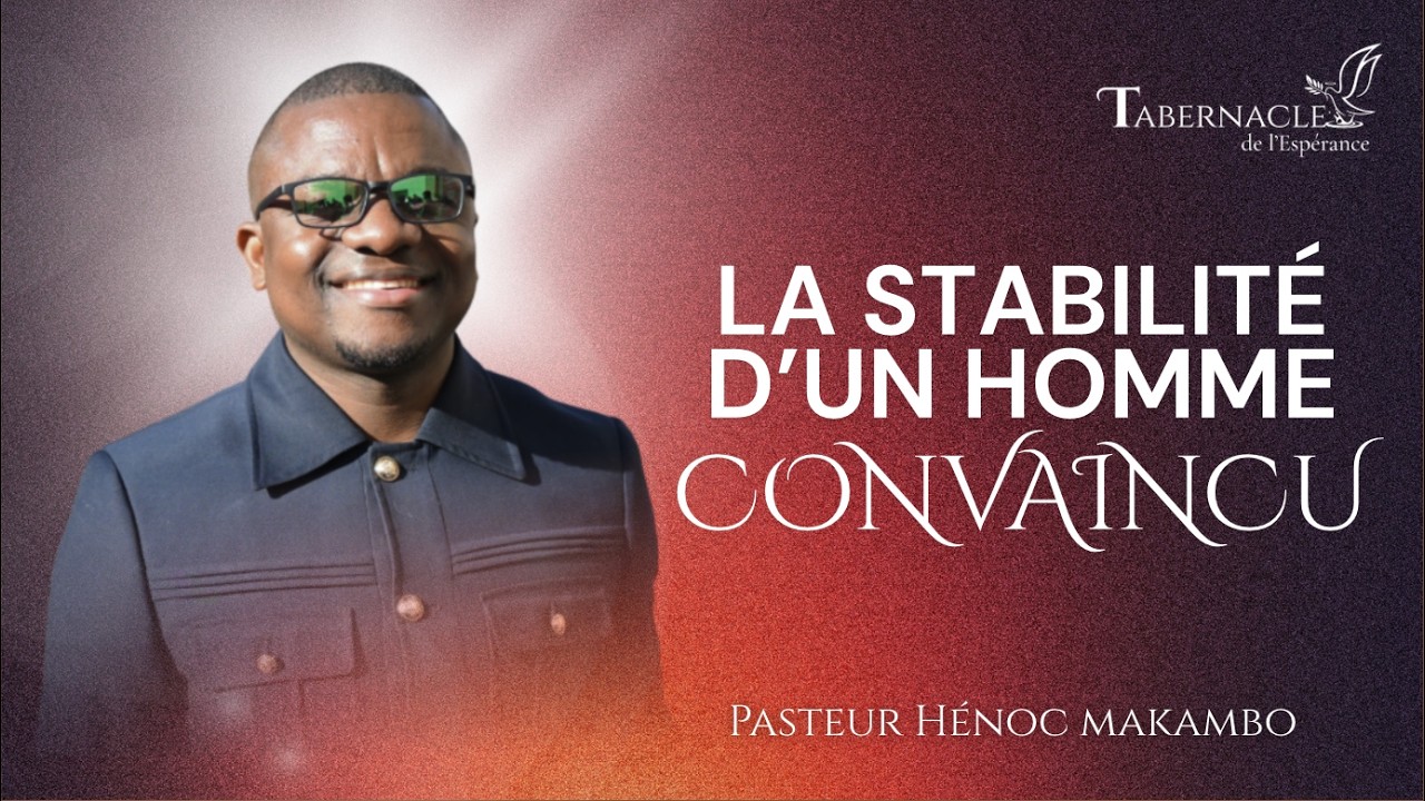 LA STABILITÉ D'UN HOMME CONVAINCU - Rév Henoc MAKAMBO