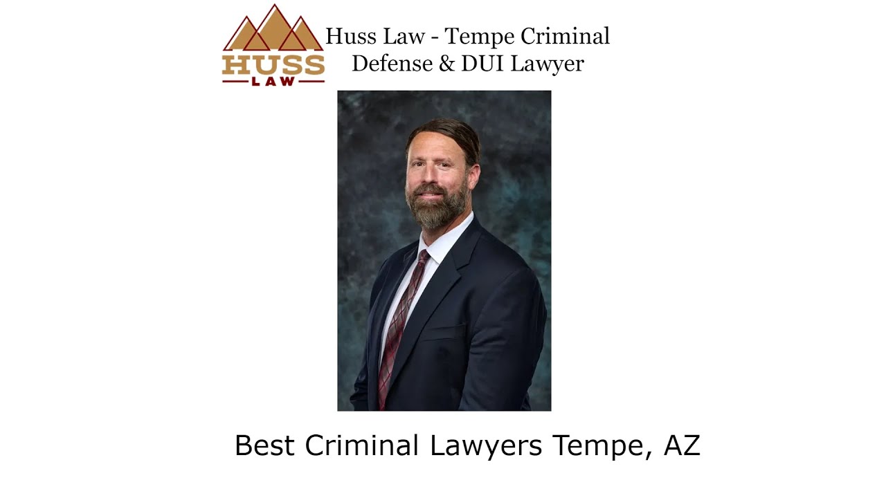 Best Criminal Lawyers Tempe, AZ - Huss Law - Tempe Criminal Defense & DUI Lawyer