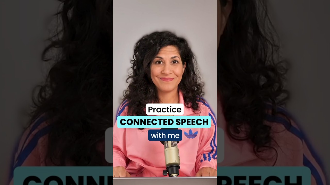 Practice connected speech with me
