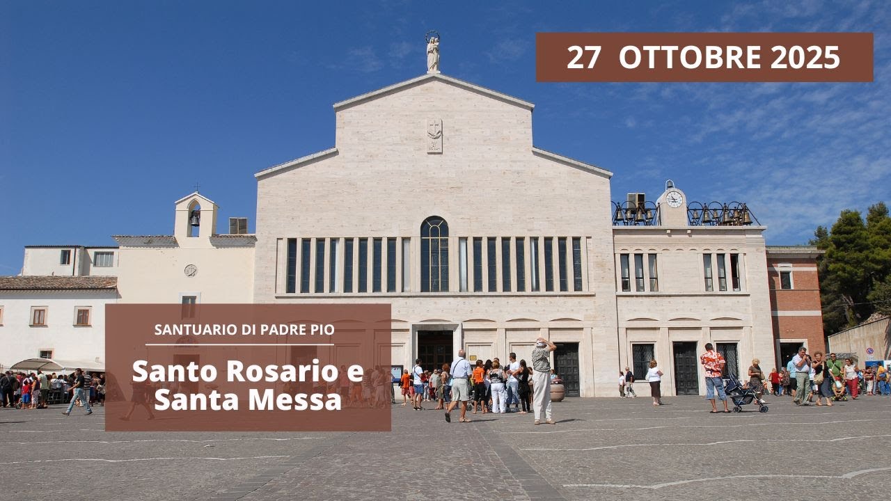 Santo Rosario e Santa Messa - 27 ottobre 2025 (fr. Pasquale Cianci)
