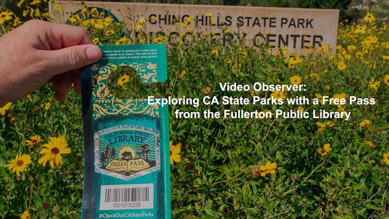 Video Observer: Exploring State Parks with a Free Pass from the Fullerton Public Library