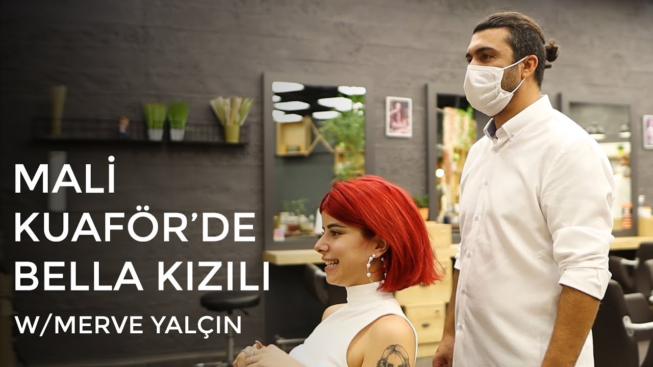 MALİ KUAFÖR’DE BELLA KIZILI w/Merve Yalçın