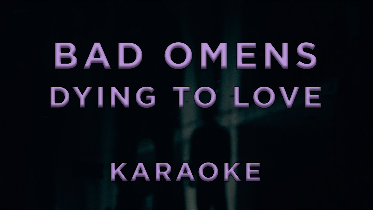 Bad Omens — Dying To Love • KARAOKE