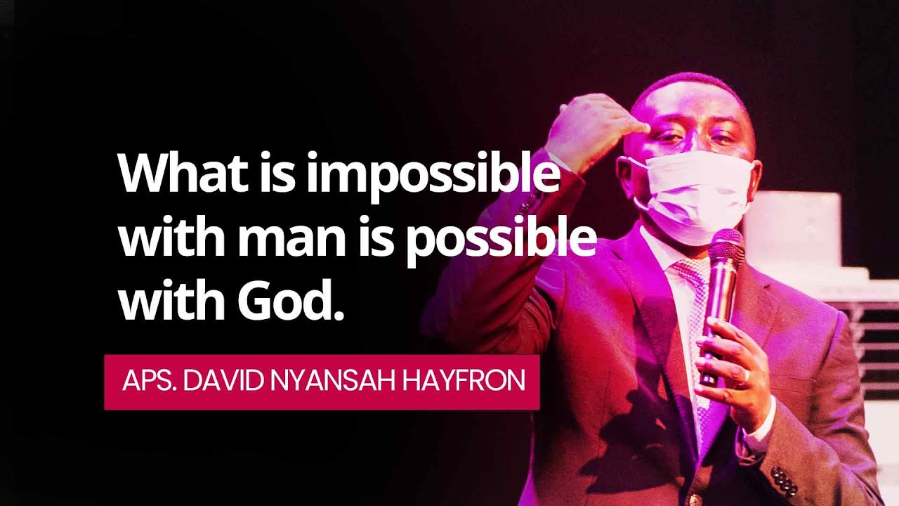 Nothing is  impossible with God (WHAT GOD CANNOT DO DOES NOT EXIST) | Aps. David Nyansah Hayfron