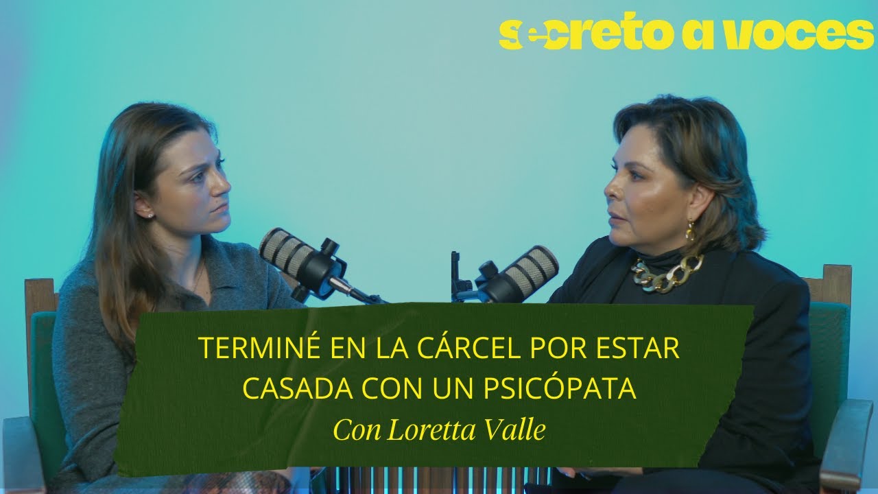Terminé en la cárcel por estar casada con un psicópata. Con Loretta Valle