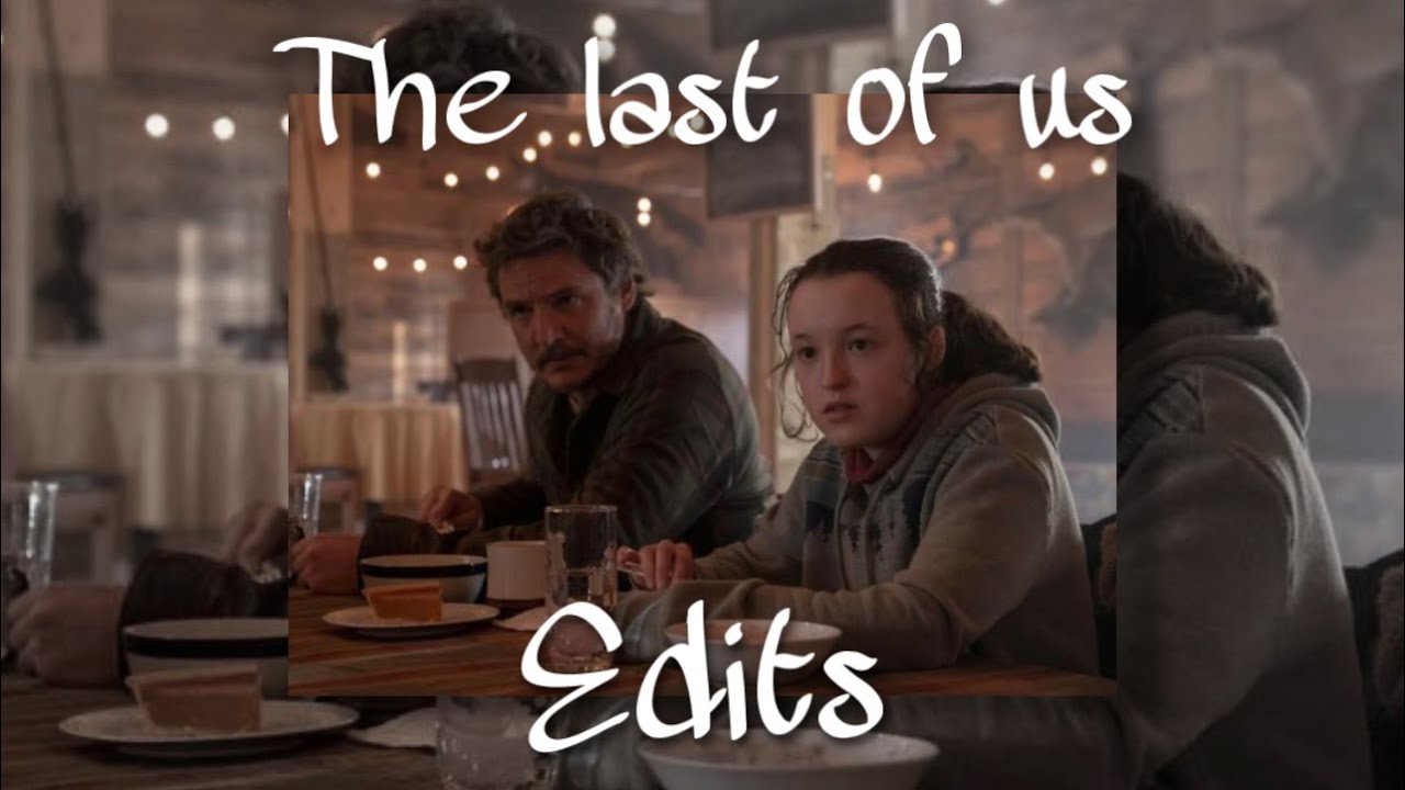 The last of us edits #1