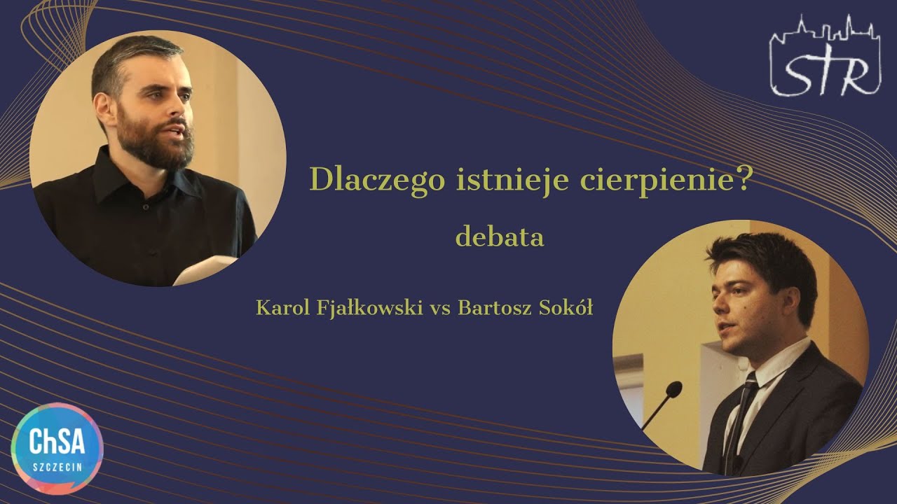Debata: Dlaczego istnieje cierpienie? Karol Fjałkowski vs Bartosz Sokół | STR 2022