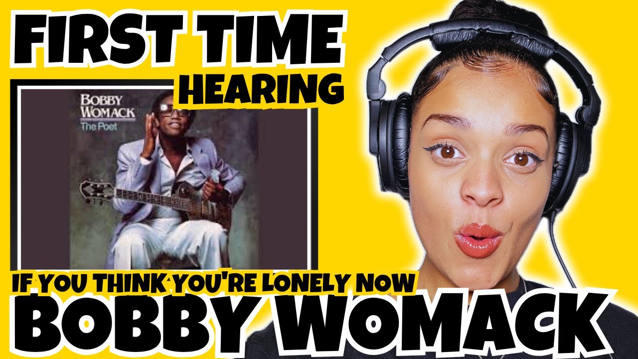 FIRST TIME HEARING Bobby Womack - If You Think You're Lonely Now REACTION | Rere Reacts