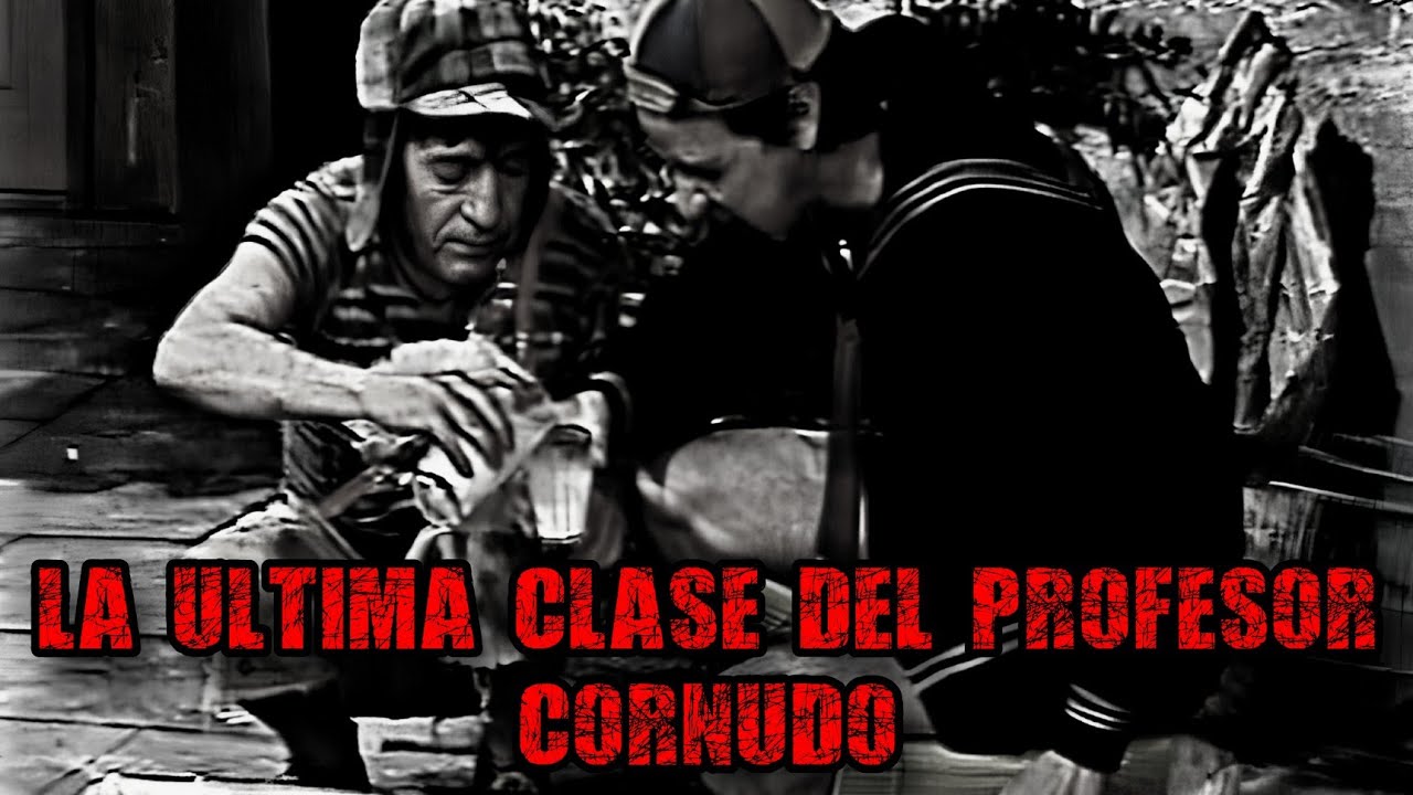 La Ultima Clase Del Profesor Cornudo - Creepypasta del Chavo del 8 (Loquendo)