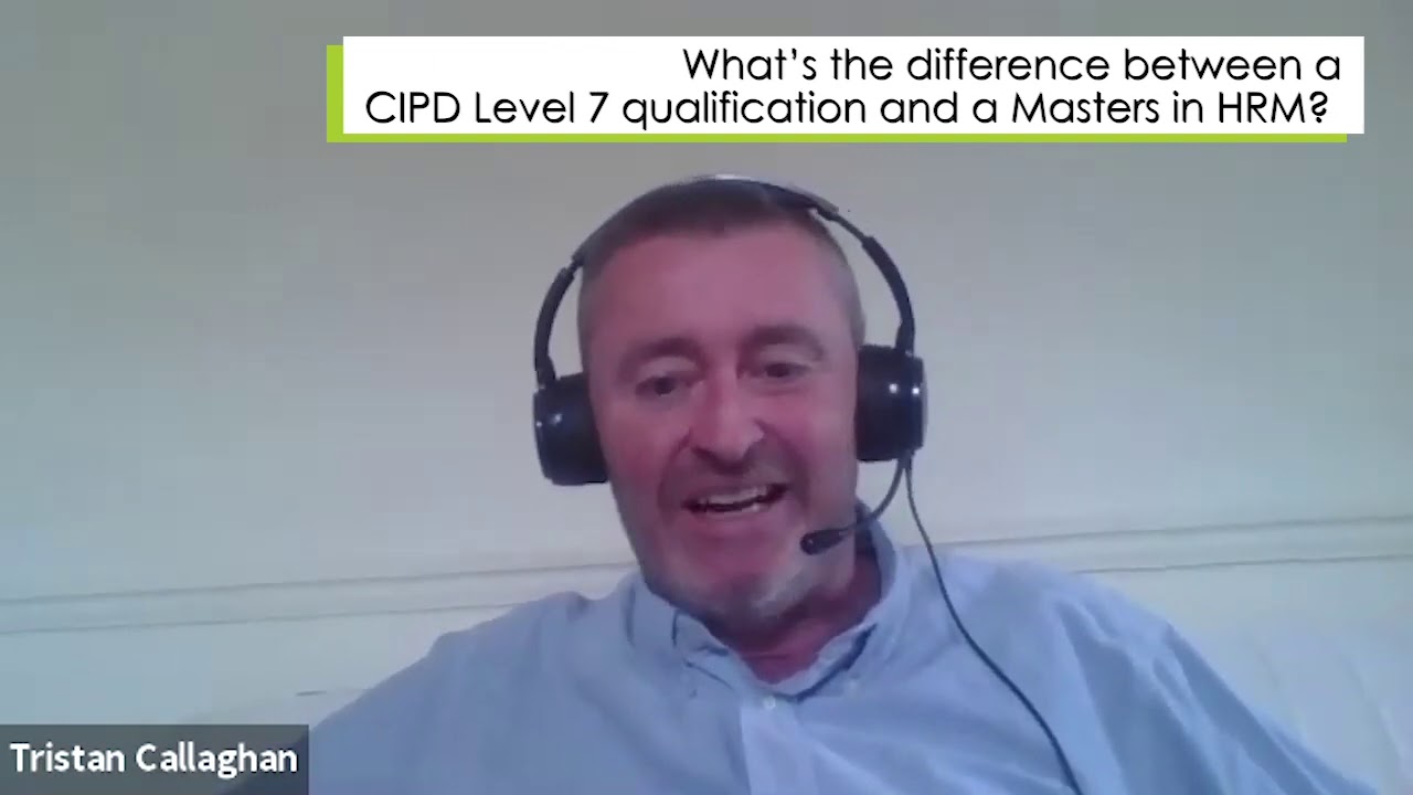 Expert Advice on studying CIPD Level 7 Qualification
