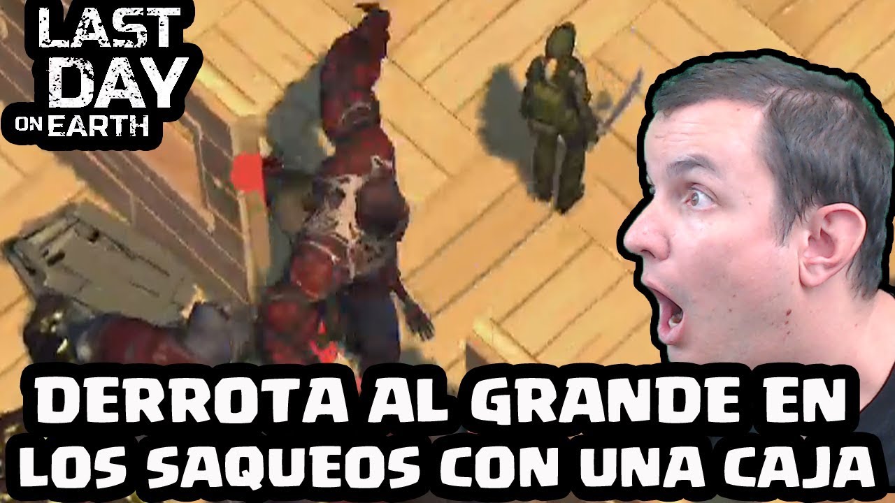 DERROTA AL GRANDE EN LOS SAQUEOS CON UNA CAJA | LAST DAY ON EARTH: SURVIVAL | [El Chicha]