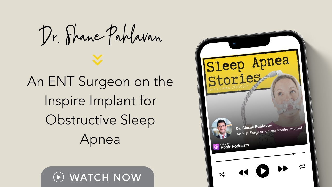 Dr. Shane Pahlavan - An ENT Surgeon on the Inspire Implant for Obstructive Sleep Apnea