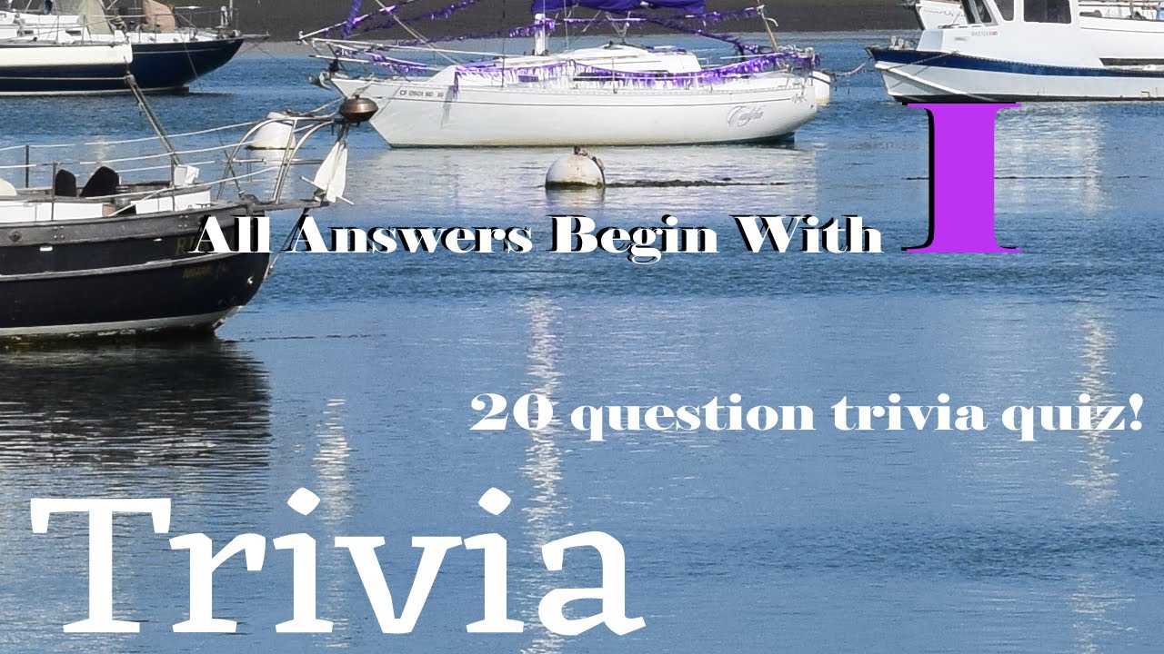 GENERAL KNOWLEDGE TRIVIA - Answers that Begin with 