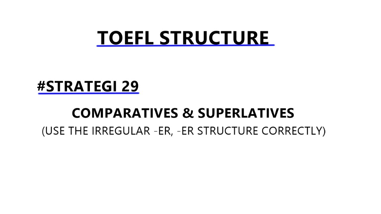TOEFL STRUCTURE #29 USE THE IRREGULAR -ER, -ER STRUCTURE CORRECTLY