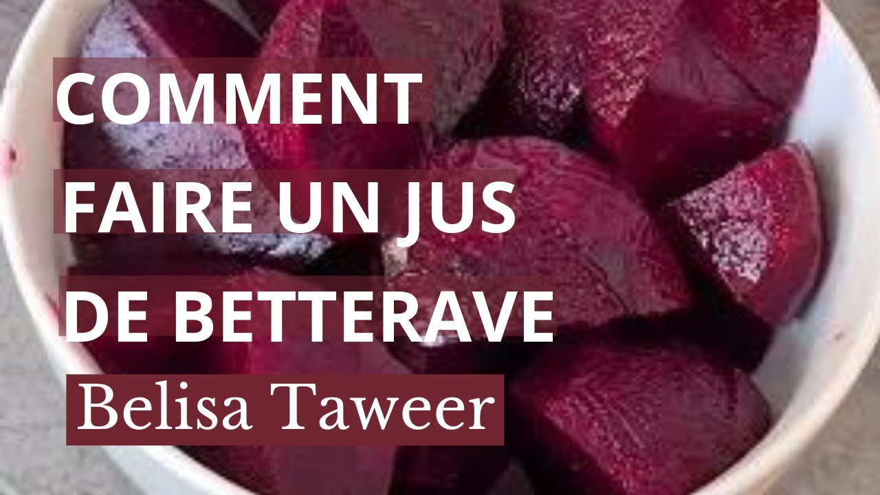 COMMENT FAIRE LE JUS DE BETTERAVE