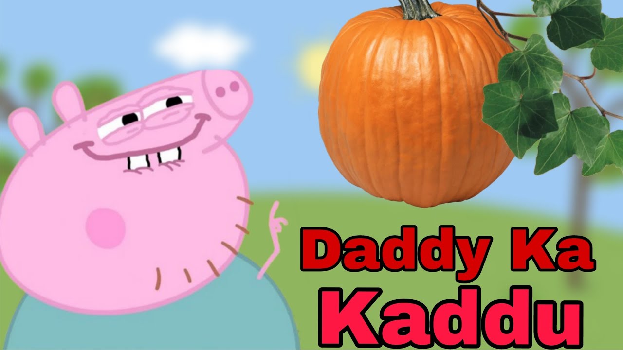 Peppa pig DADDY KA KADDU Funny EDIT | Hindi peppa pig FUNNY edit episode | Lord Peepa