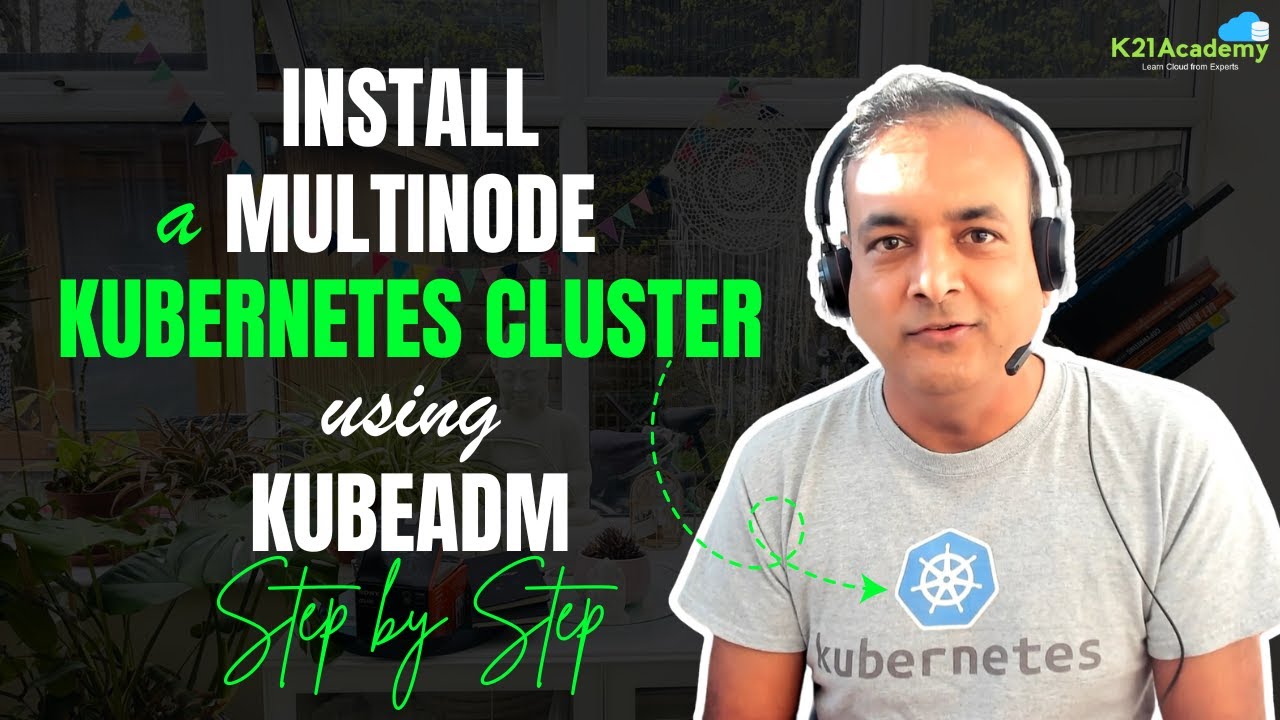 Install Kubernetes Cluster with kubeadm (Complete  Step-by-Step Tutorial) || K21Academy