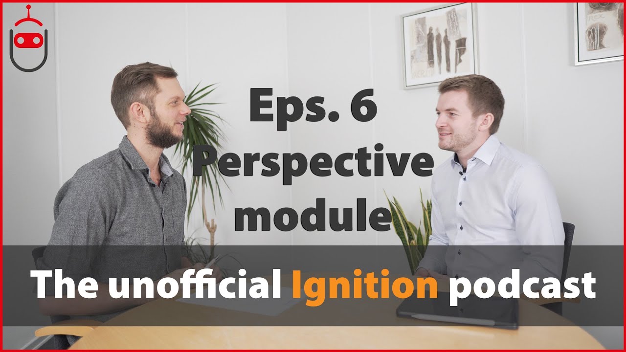 The unofficial Ignition podcast eps. 6 - Perspective