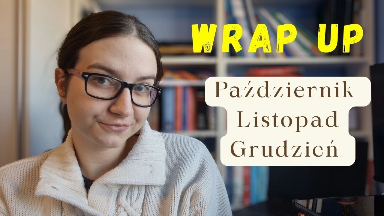 WRAP UP 📚 Podsumowanie czytelnicze października, listopada i grudnia